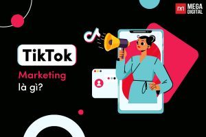 TikTok Marketing là gì? 4 Chiến lược Marketing trên TikTok 2022