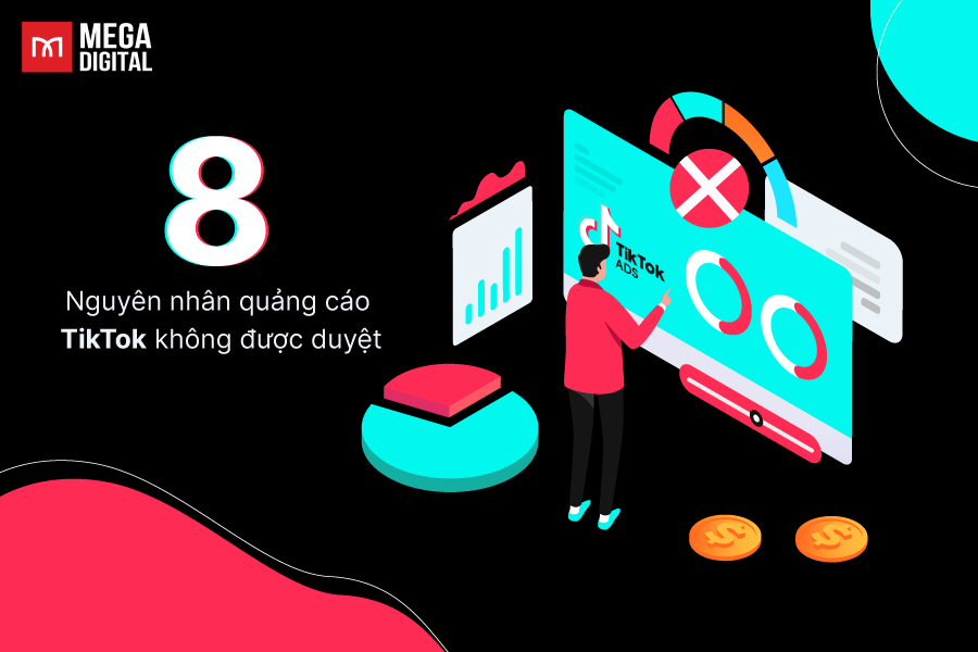 8 Nguyên nhân quảng cáo TikTok không duyệt