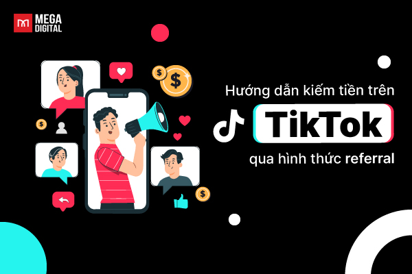 Kiếm tiền trên TikTok qua hình thức referral