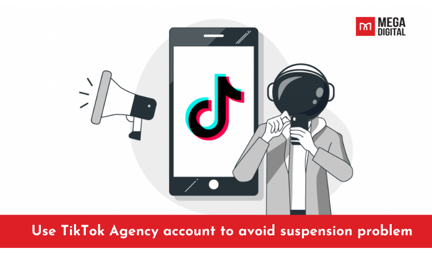 Use TikTok Agency account to avoid suspension problem