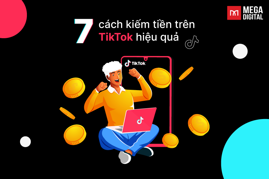 Bật mí 8 cách kiếm tiền trên TikTok hiệu quả ít người biết