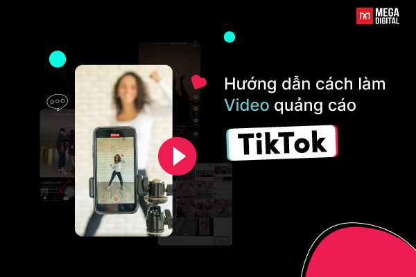 Hướng dẫn cách làm video quảng cáo TikTok