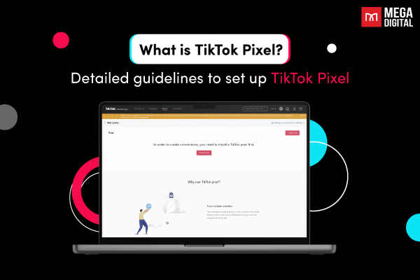 What is TikTok Pixel? How to set up it on TikTok Ad Manager