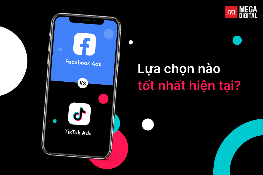 Facebook ads vs TikTok ads: Lựa chọn nào tốt nhất hiện tại?