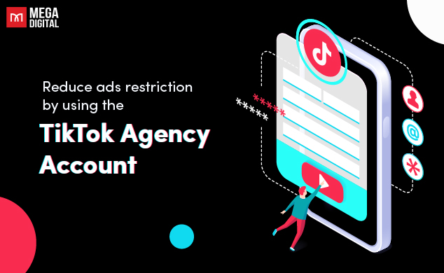 reduce ads restriction by using the tiktok agency account