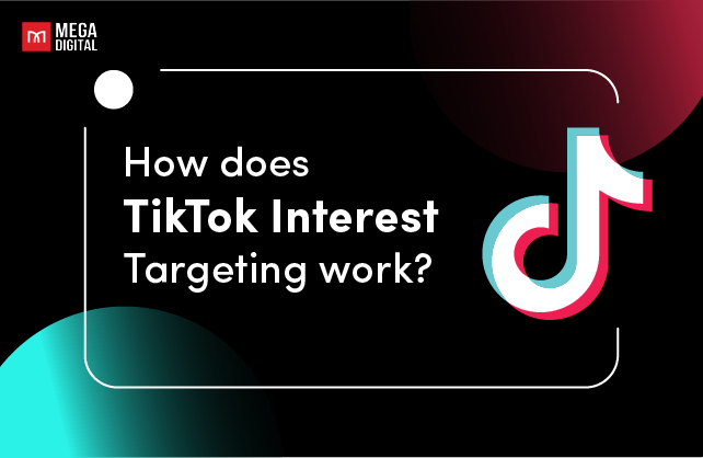 How does TikTok interest targeting work?