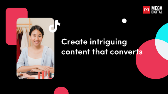 Ways to generate lead on TikTok - Create intriguing content that converts