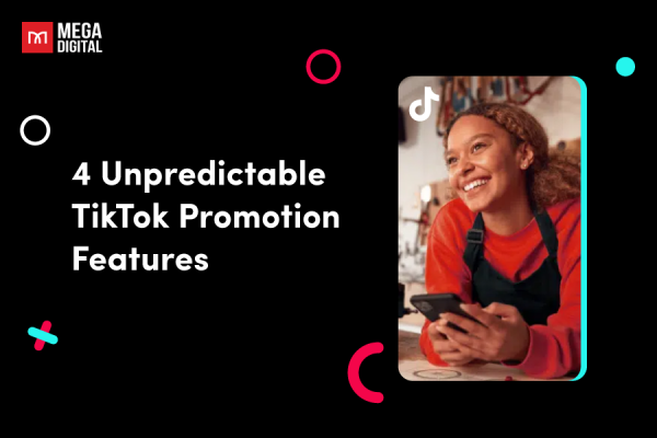 4 Unpredictable TikTok Promotion Features