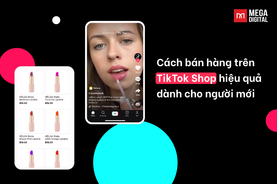 Cách bán hàng trên TikTok Shop hiệu quả dành cho người mới