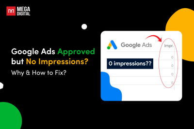 Why Google Ads Approved but No Impressions? How to Fix?