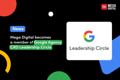 Mega Digital becomes a member of Agency Google CXO Leadership Cirlcle