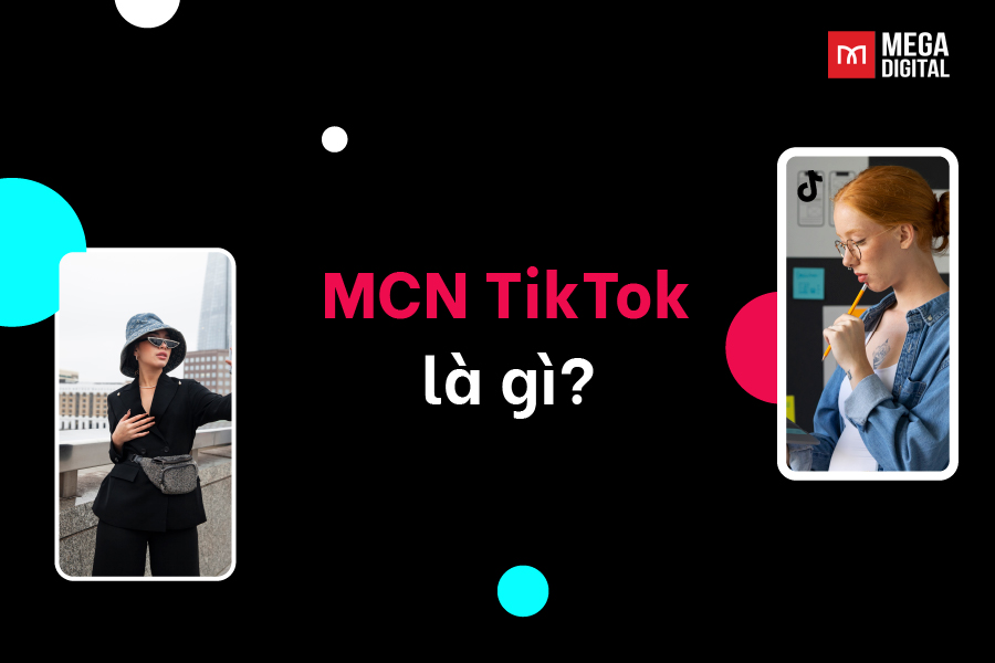 mcn tiktok là gì? Những điều cần biết về mcn tiktok