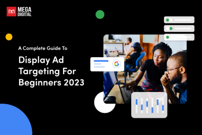 A Complete Guide To Display Ad Targeting For Beginners 2023