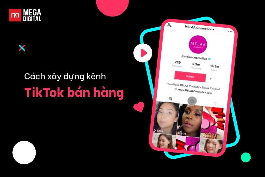 Cách xây dựng kênh TikTok bán hàng