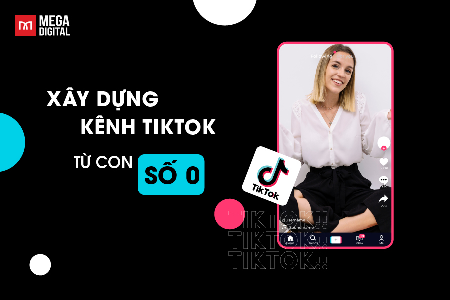 Cách xây dựng kênh tiktok từ con số 0 như thế nào