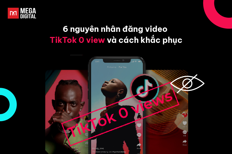 6 nguyên nhân khiến TikTok 0 view