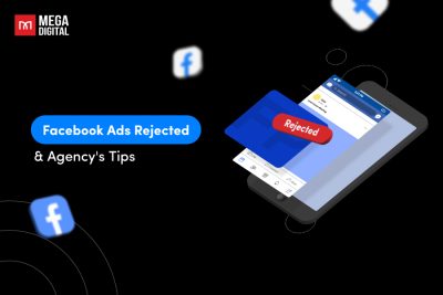 6 Causes of Facebook Ads Rejected & Agency's Tips