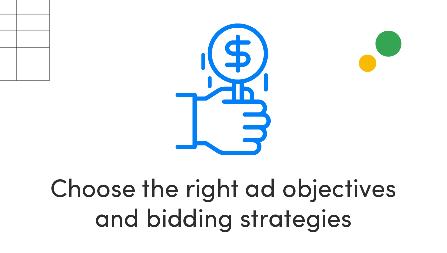 Choose the right ad objectives and bidding strategies