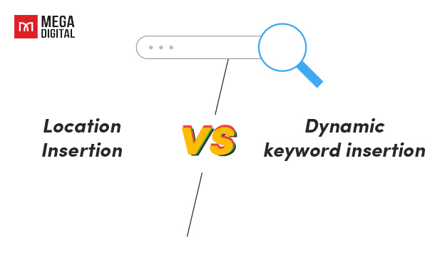 Location insertion vs. Dynamic keyword insertion