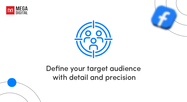 Define your target audience with detail and precision