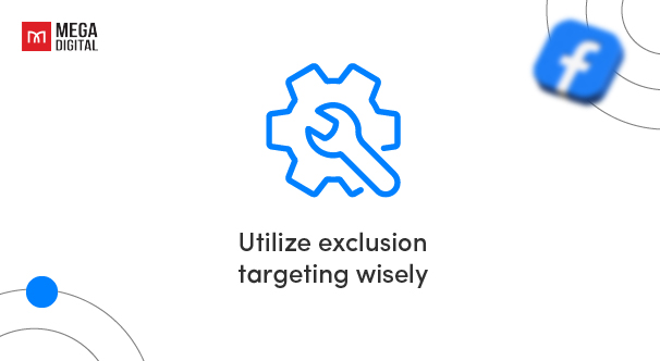 Utilize exclusion targeting wisely