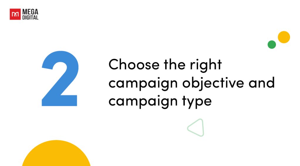 Choose the right campaign objective and campaign type