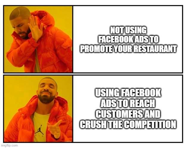Not using Facebook ads for restaurants meme