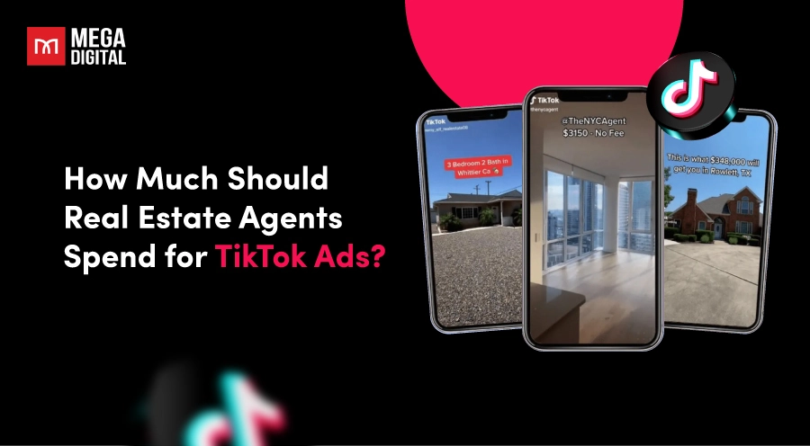 How Much Should Real Estate Agents Spend for TikTok Ads?