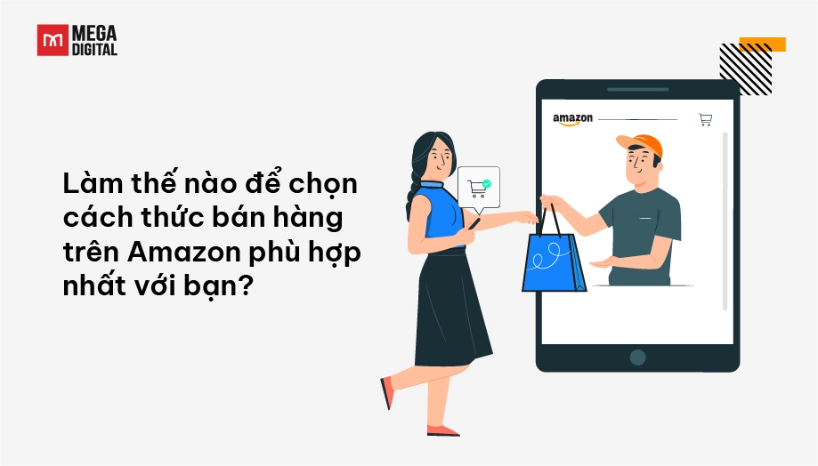 Làm thế nào để chọn cách thức bán hàng trên Amazon phù hợp nhất với bạn