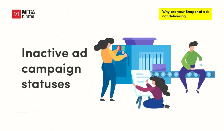 Snapchat ad not delivering_Inactive ad campaign status