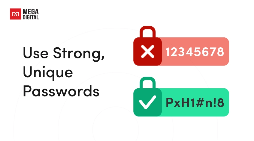 Use strong and unique passwords