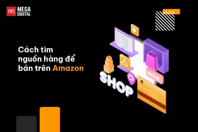 Cách tìm nguồn hàng để bán trên Amazon