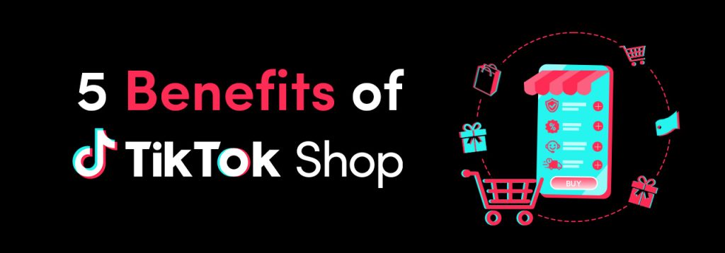 Why should you use TikTok Shop?