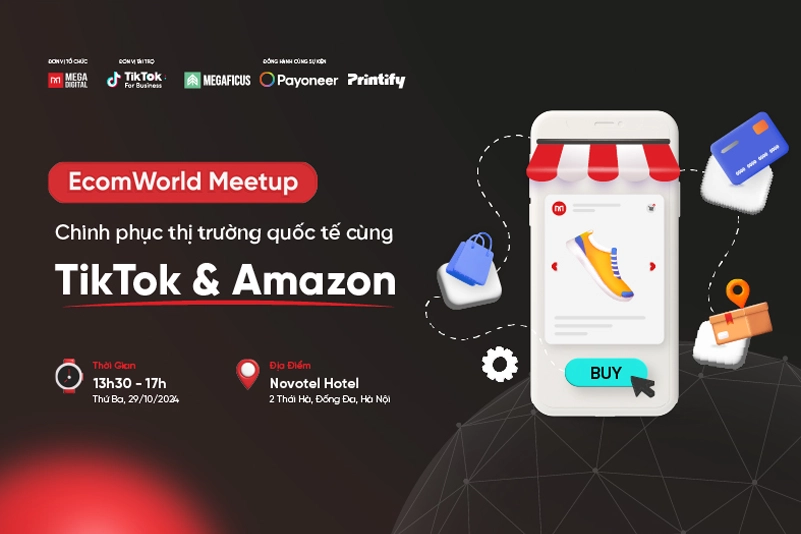 EcomWorld Meetup: Chinh phục thị trường quốc tế cùng TikTok & Amazon