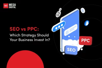 SEO vs PPC: Which Strategy Should Your Business Invest In?