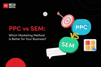 PPC vs SEM: Which Marketing Method Is Better for Your Business?