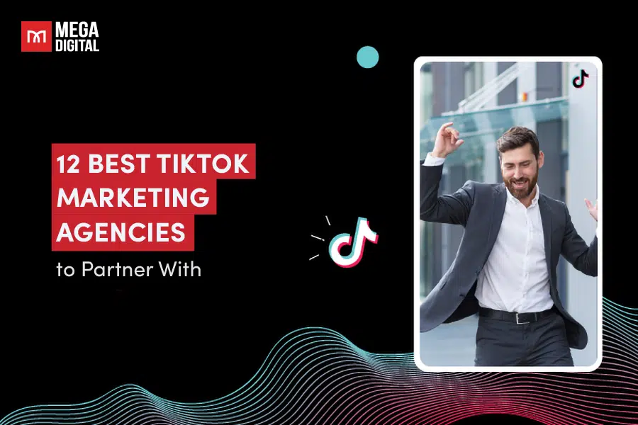 12 Best TikTok Marketing Agencies to Partner With in 2025