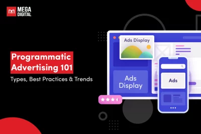 Programmatic Advertising 101: Types, Best Practices & Trends