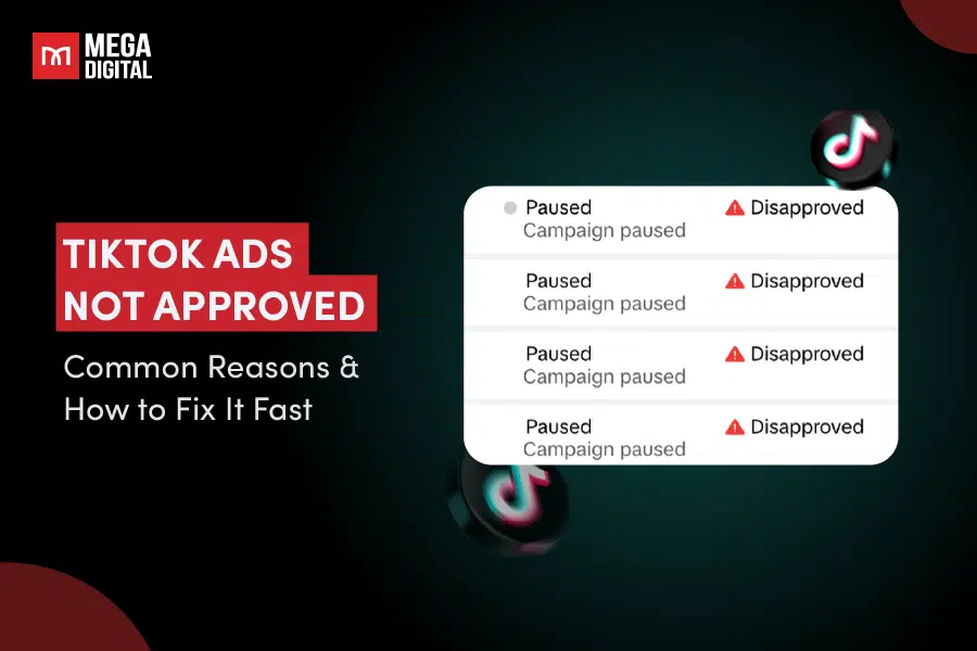 TikTok Ads Not Approved: Common Reasons & How to Fix It Fast