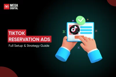 TikTok Reservation Ads: Full Setup & Strategy Guide in 2025