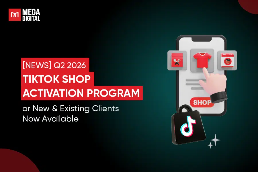 [NEWS] Q2 2026 TikTok Shop Activation Program for New & Existing Clients Now Available via Mega Digital