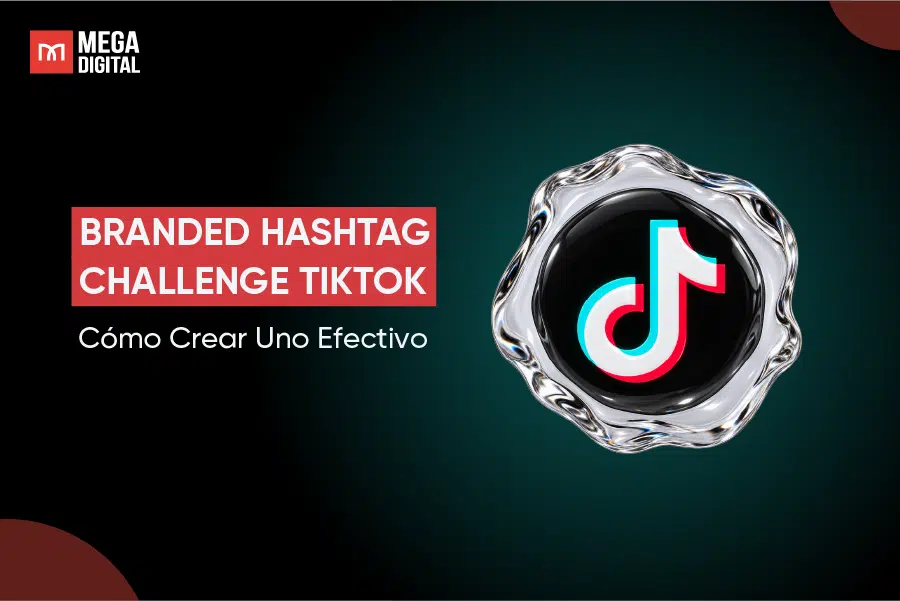 Branded Hashtag Challenge TikTok: Cómo Crear Uno Efectivo