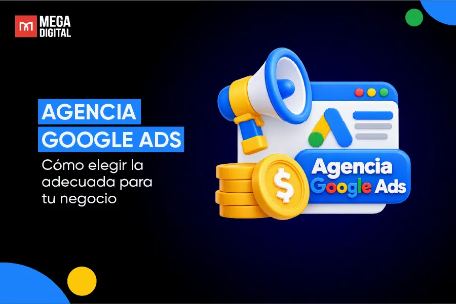 Agencia Google Ads: cómo elegir la adecuada para tu negocio