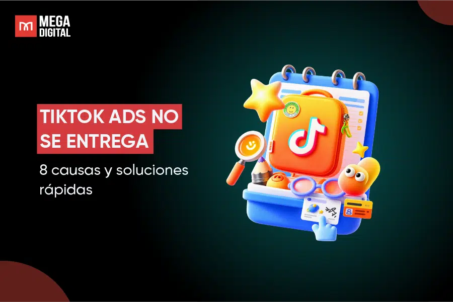 TikTok Ads no se entrega: 8 causas y soluciones rápidas